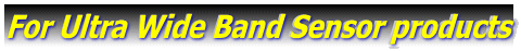 For Ultra Wide Band Sensor products