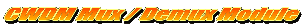 CWDM Mux / Demux Module